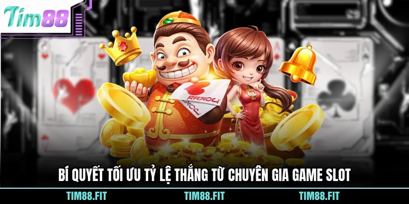 Bí quyết tối ưu tỷ lệ thắng từ chuyên gia game slot