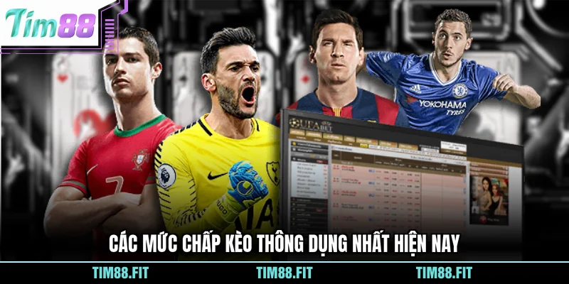 Các mức chấp kèo thông dụng nhất hiện nay