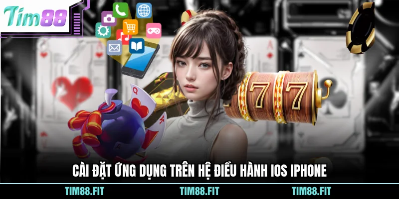 Cài đặt ứng dụng trên hệ điều hành iOS iPhone