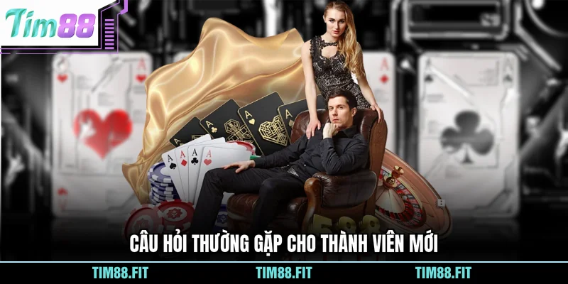 Câu hỏi thường gặp cho thành viên mới