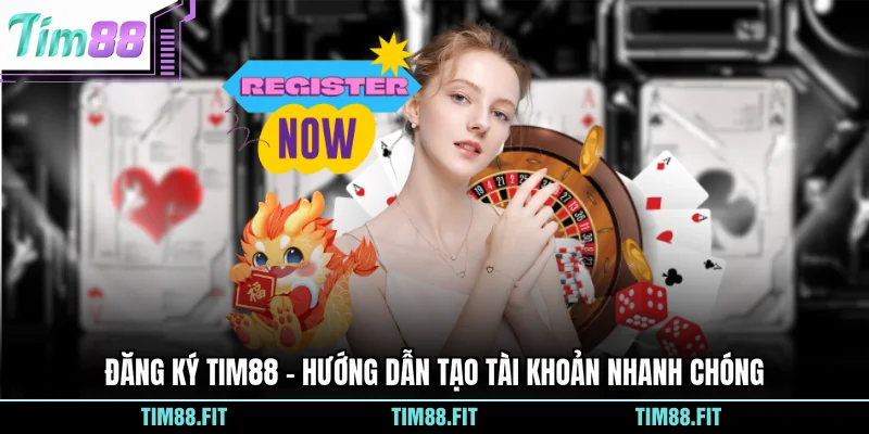 Đăng Ký Tim88 - Hướng Dẫn Tạo Tài Khoản Nhanh Chóng