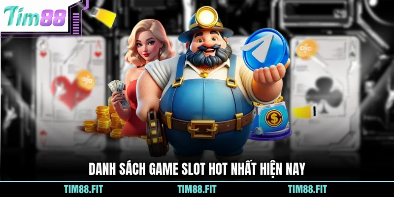 Danh sách game slot HOT nhất hiện nay