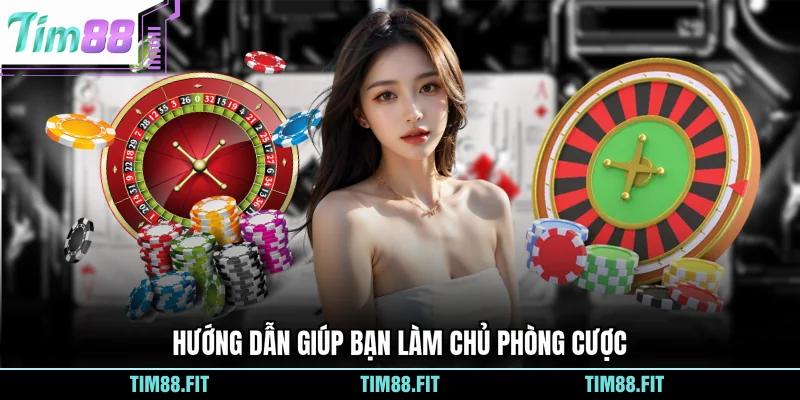 Hướng dẫn giúp bạn làm chủ phòng cược