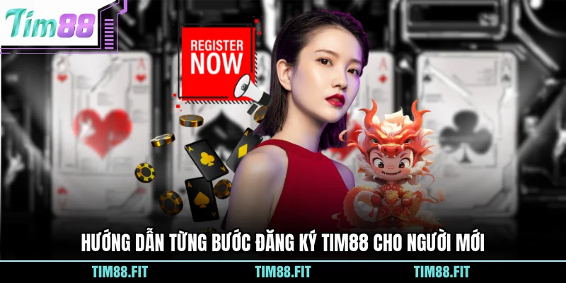 Hướng dẫn từng bước đăng ký Tim88 cho người mới