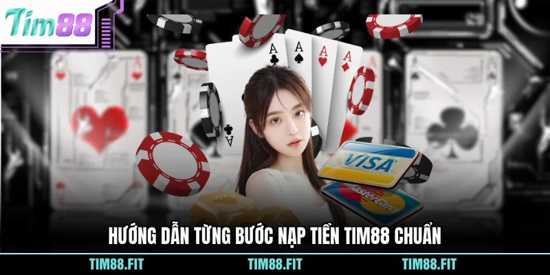 Hướng dẫn từng bước nạp tiền Tim88 chuẩn