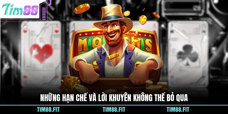 Những hạn chế và lời khuyên không thể bỏ qua