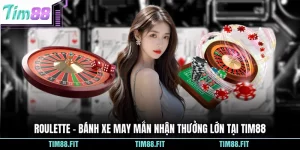 Roulette - Bánh Xe May Mắn Nhận Thưởng Lớn Tại Tim88