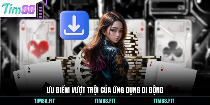 Ưu điểm vượt trội của ứng dụng di động